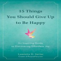 15-things-you-should-give-up-to-be-happy-an-inspiring-guide-to-discovering-effortless-joy.jpg