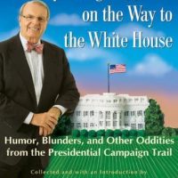 a-funny-thing-happened-on-the-way-to-the-white-house-humor-blunders-and-other-oddities-from-the-presidential-campaign-trail.jpg