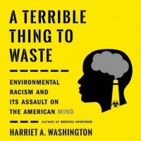 a-terrible-thing-to-waste-environmental-racism-and-its-assault-on-the-american-mind.jpg