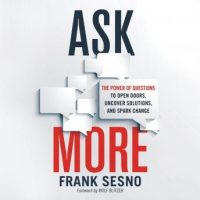 ask-more-the-power-of-questions-to-open-doors-uncover-solutions-and-spark-change.jpg