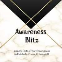 awareness-blitz-learn-the-state-of-your-conciousness-and-methods-on-how-to-increase-it.jpg