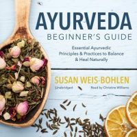 ayurveda-beginners-guide-essential-ayurvedic-principles-and-practices-to-balance-and-heal-naturally.jpg