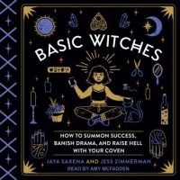 basic-witches-how-to-summon-success-banish-drama-and-raise-hell-with-your-coven.jpg