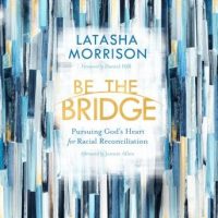 be-the-bridge-pursuing-gods-heart-for-racial-reconciliation.jpg