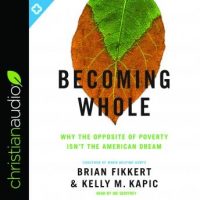 becoming-whole-why-the-opposite-of-poverty-isnt-the-american-dream.jpg