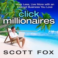 click-millionaires-work-less-live-more-with-an-internet-business-you-love.jpg