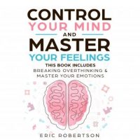 control-your-mind-and-master-your-feelings-this-book-includes-break-overthinking-master-your-emotions.jpg