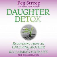 daughter-detox-recovering-from-an-unloving-mother-and-reclaiming-your-life.jpg