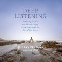 deep-listening-a-healing-practice-to-calm-your-body-clear-your-mind-and-open-your-heart.jpg