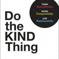 do-the-kind-thing-think-boundlessly-work-purposefully-live-passionately.jpg