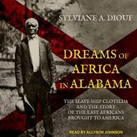 dreams-of-africa-in-alabama-the-slave-ship-clotilda-and-the-story-of-the-last-africans-brought-to-america.jpg