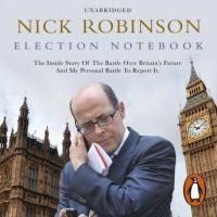 election-notebook-the-inside-story-of-the-battle-over-britains-future-and-my-personal-battle-to-report-it.jpg