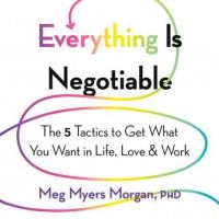 everything-is-negotiable-the-5-tactics-to-get-what-you-want-in-life-love-and-work.jpg