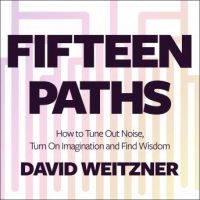 fifteen-paths-how-to-tune-out-noise-turn-on-imagination-and-find-wisdom.jpg