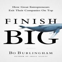 finish-big-how-great-entrepreneurs-exit-their-companies-on-top.jpg