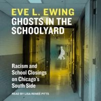 ghosts-in-the-schoolyard-racism-and-school-closings-in-chicagos-south-side.jpg