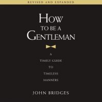 how-to-be-a-gentleman-revised-and-expanded-a-timely-guide-to-timeless-manners.jpg