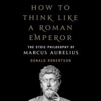 how-to-think-like-a-roman-emperor-the-stoic-philosophy-of-marcus-aurelius.jpg