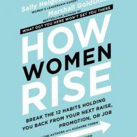 how-women-rise-break-the-12-habits-holding-you-back-from-your-next-raise-promotion-or-job.jpg