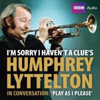 im-sorry-i-havent-a-clues-humphrey-lyttelton-in-conversation-play-as-i-please.jpg