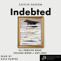 indebted-how-families-make-college-work-at-any-cost.jpg