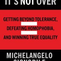 its-not-over-getting-beyond-tolerance-defeating-homophobia-and-winning-true-equality.jpg