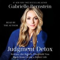 judgment-detox-release-the-beliefs-that-hold-you-back-from-living-a-better-life.jpg