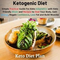 ketogenic-diet-simple-practical-guide-for-keto-adaptation-with-keto-friendly-meals-and-recipes-to-heal-your-body-gain-energy-regain-confidence-lose-fat-and-build-muscles-keto-diet-plan.jpg