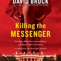 killing-the-messenger-the-right-wing-plot-to-derail-hillary-and-hijack-your-government.jpg