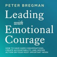 leading-with-emotional-courage-how-to-have-hard-conversations-create-accountability-and-inspire-action-on-your-most-important-work.jpg