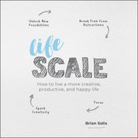 lifescale-how-to-live-a-more-creative-productive-and-happy-life.jpg