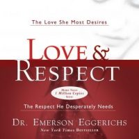 love-and-respect-unabridged-the-love-she-most-desires-the-respect-he-desperately-needs.jpg