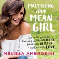 mastering-your-mean-girl-the-no-bs-guide-to-silencing-your-inner-critic-and-becoming-wildly-wealthy-fabulously-healthy-and-bursting-with-love.jpg