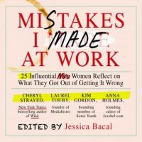 mistakes-i-made-at-work-25-influential-women-reflect-on-what-they-got-out-of-getting-it-wrong.jpg