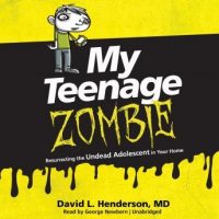 my-teenage-zombie-resurrecting-the-undead-adolescent-in-your-home.jpg