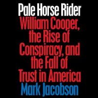 pale-horse-rider-william-cooper-the-rise-of-conspiracy-and-the-fall-of-trust-in-america.jpg