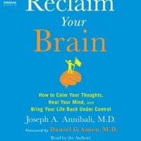 reclaim-your-brain-how-to-calm-your-thoughts-heal-your-mind-and-bring-your-life-back-under-control.jpg