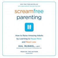 screamfree-parenting-10th-anniversary-revised-edition-how-to-raise-amazing-adults-by-learning-to-pause-more-and-react-less.jpg