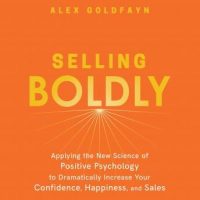 selling-boldly-applying-the-new-science-of-positive-psychology-to-dramatically-increase-your-confidence-happiness-and-sales.jpg