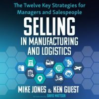 selling-in-manufacturing-and-logistics-the-twelve-key-strategies-for-managers-and-salespeople.jpg