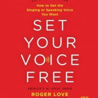 set-your-voice-free-how-to-get-the-singing-or-speaking-voice-you-want.jpg