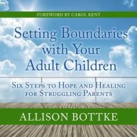 setting-boundaries-with-your-adult-children-six-steps-to-hope-and-healing-for-struggling-parents.jpg