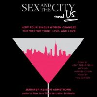 sex-and-the-city-and-us-how-four-single-women-changed-the-way-we-think-live-and-love.jpg