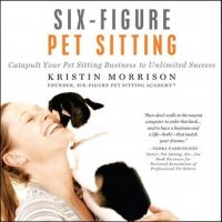 six-figure-pet-sitting-catapult-your-pet-sitting-business-to-unlimited-success.jpg