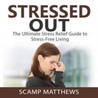 stressed-out-the-ultimate-stress-relief-guide-to-stress-free-living.jpg