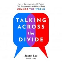 talking-across-the-divide-how-to-communicate-with-people-you-disagree-with-and-maybe-even-change-the-world.jpg