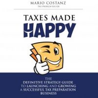 taxes-made-happy-the-definitive-strategy-guide-to-launching-and-growing-a-successful-tax-preparation-business.jpg