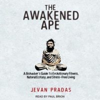 the-awakened-ape-a-biohackers-guide-to-evolutionary-fitness-natural-ecstasy-and-stress-free-living.jpg