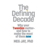 the-defining-decade-why-your-twenties-matter-and-how-to-make-the-most-of-them-now.jpg