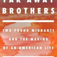 the-far-away-brothers-two-young-migrants-and-the-making-of-an-american-life.jpg